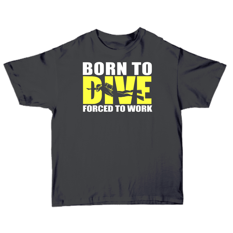 Born To Dive Forced To Work T-shirt