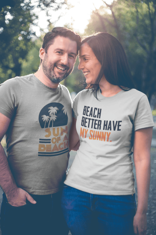 Beach Better Have My Sunny T-shirt