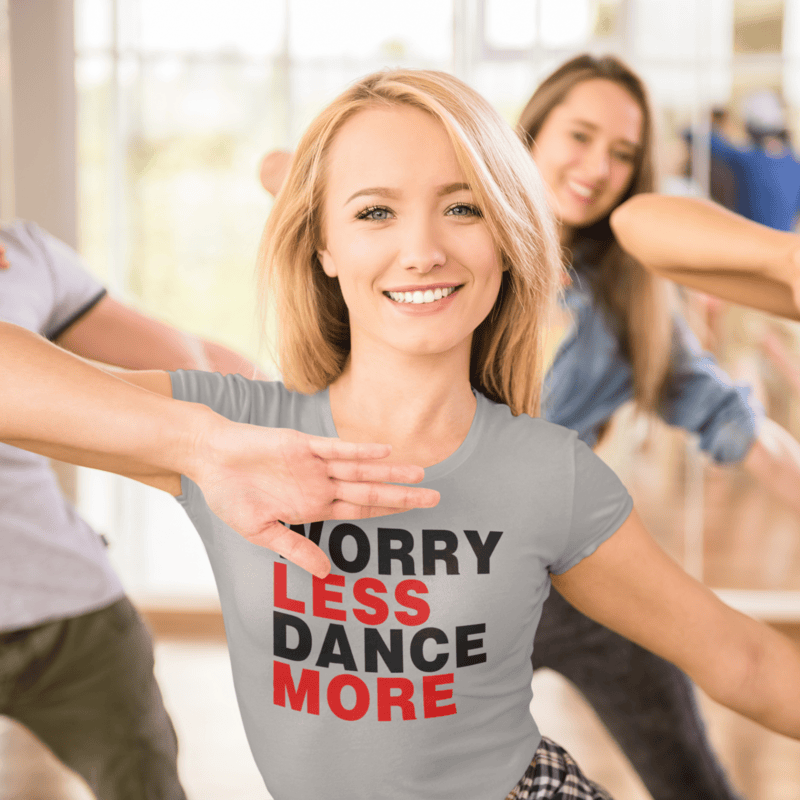 Worry Less Dance More T-shirt