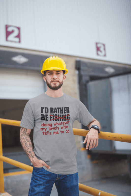 I'd Rather Be� Doing Whatever My Lovely Wife Tells Me To Do - Fishing T-shirt