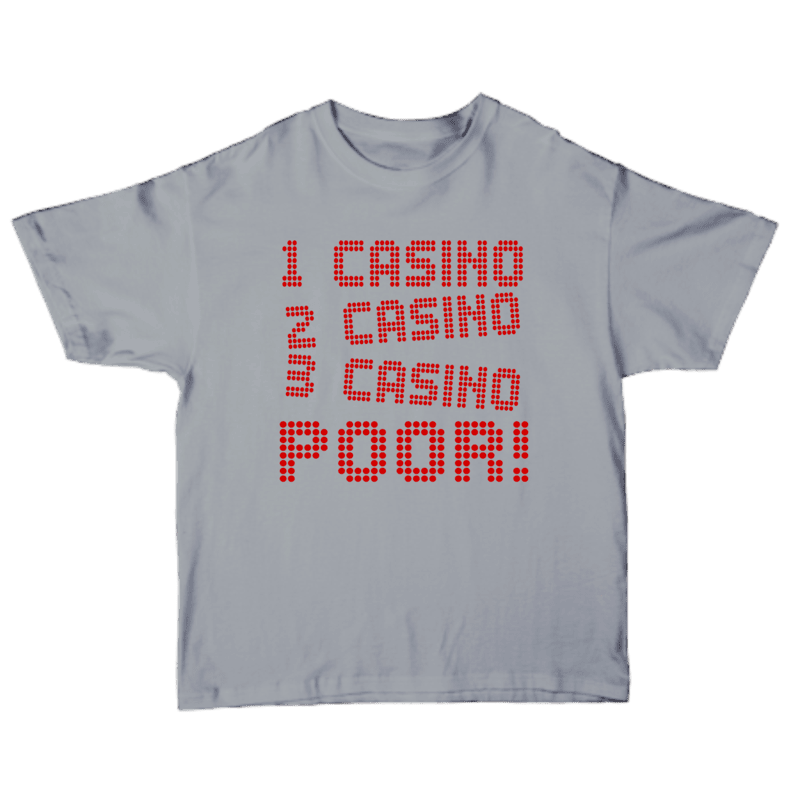 1 Casino 2 Casino 3 Casino Poor T-shirt3