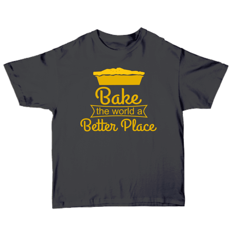 Bake The World A Better Place T-shirt