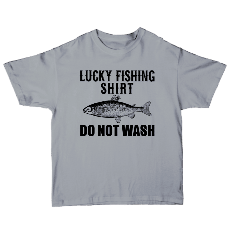 Lucky Fishing Shirt Do Not Wash T-shirt