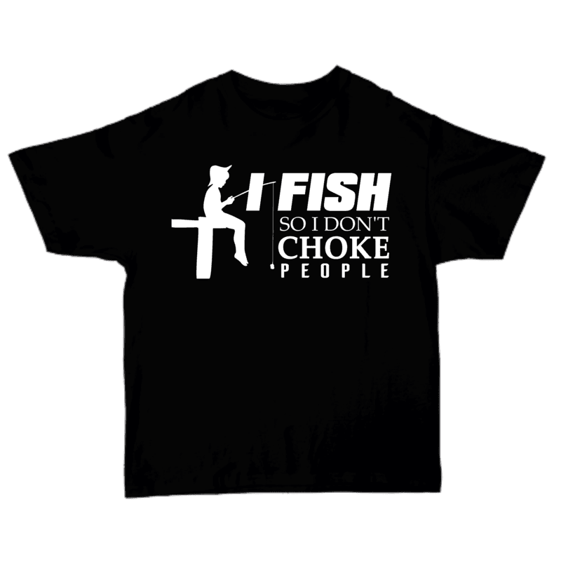 I Fish So I Don't Choke People T-shirt