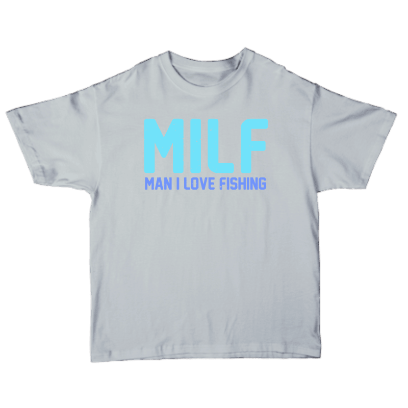 MILF Man I Love Fishing T-shirt
