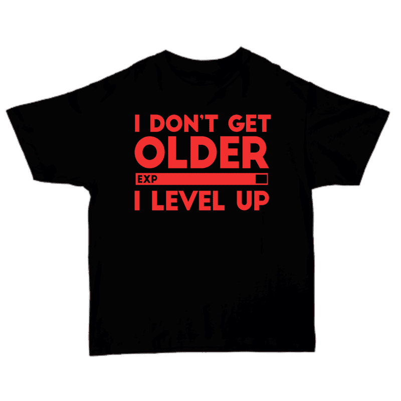 I Don't Get Older I Level Up T-shirt