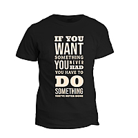 If You Want Something Tshirt