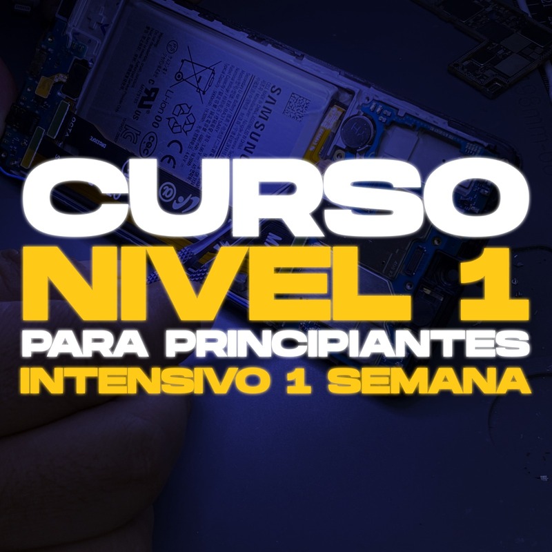 Curso de Reparación de Celulares - Nivel 1 PRESENCIAL INTENSIVO
