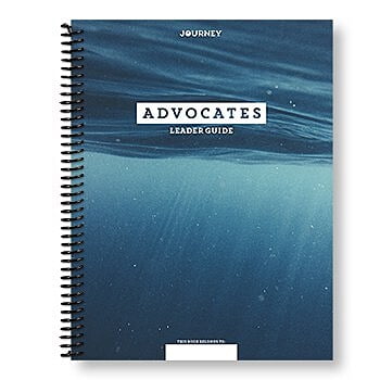 Journey: Advocates Leader’s Guide Journey: Advocates Leader’s Guide