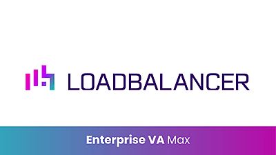 Loadbalancer.org EnterpriseVA Max – Advanced Virtual Appliance Load Balancing Solution