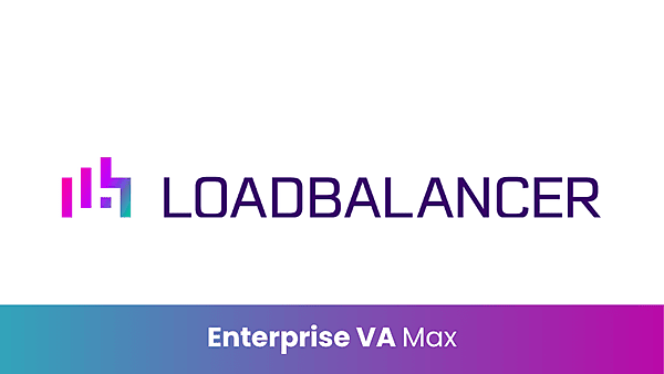 Loadbalancer.org EnterpriseVA Max – Advanced Virtual Appliance Load Balancing Solution