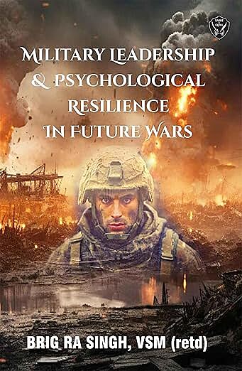 Military Leadership & Psychological Resilience in Future Wars