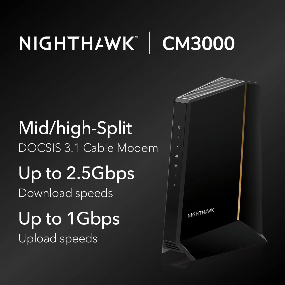 NETGEAR Nighthawk DOCSIS 3.1 Mid/high-Split Cable Modem (CM3000) – Approved for Today’s Fastest Speeds - Works with All Providers Incl. Xfinity, Spectrum, Cox - for Plans up to 2.5Gbps