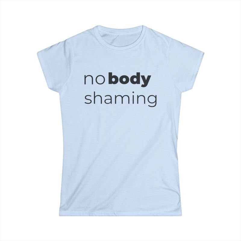 no body shaming T-Shirt