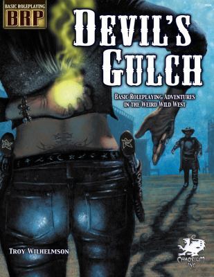 Devil's Gulch : Basic Roleplaying Adventures in the Weird Wild West by Troy...