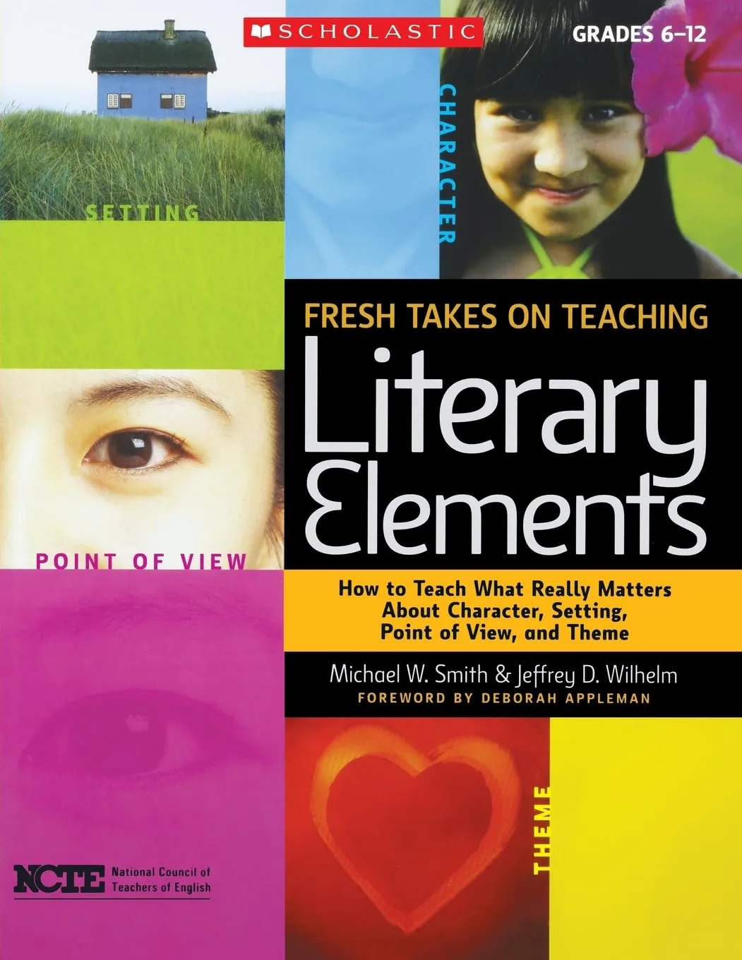 Fresh Takes on Teaching Literary Elements: How to Teach What Really Matters About Character, Setting, Point of View