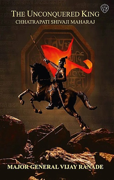 The Unconquered King Chhatrapati Shivaji Maharaj