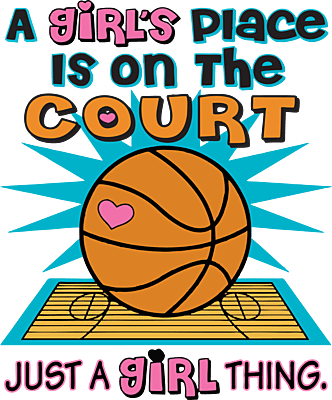 A Girl’s Place Is On The Court – Basketball Empowerment T-Shirt