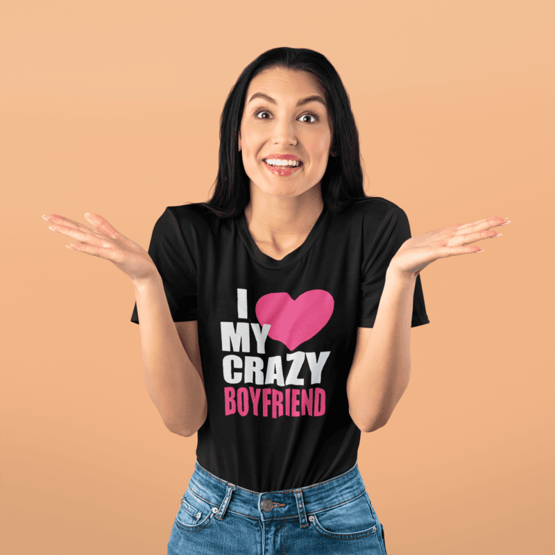 I Love My Crazy Boyfriend T-Shirt – Fun Couples Gift Tee