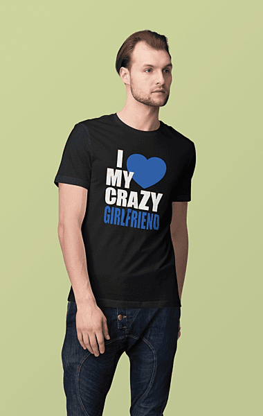 I Love My Crazy Girlfriend T-Shirt – Funny Couples Gift Tee