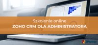 Szkolenie otwarte Online Zoho CRM dla administratorów - Admin Specialist Szkolenie otwarte Online Zoho CRM dla administratorów - Admin Specialist