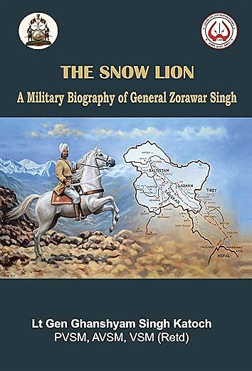 The Snow Lion - A Military Biography of General Zorawar Singh