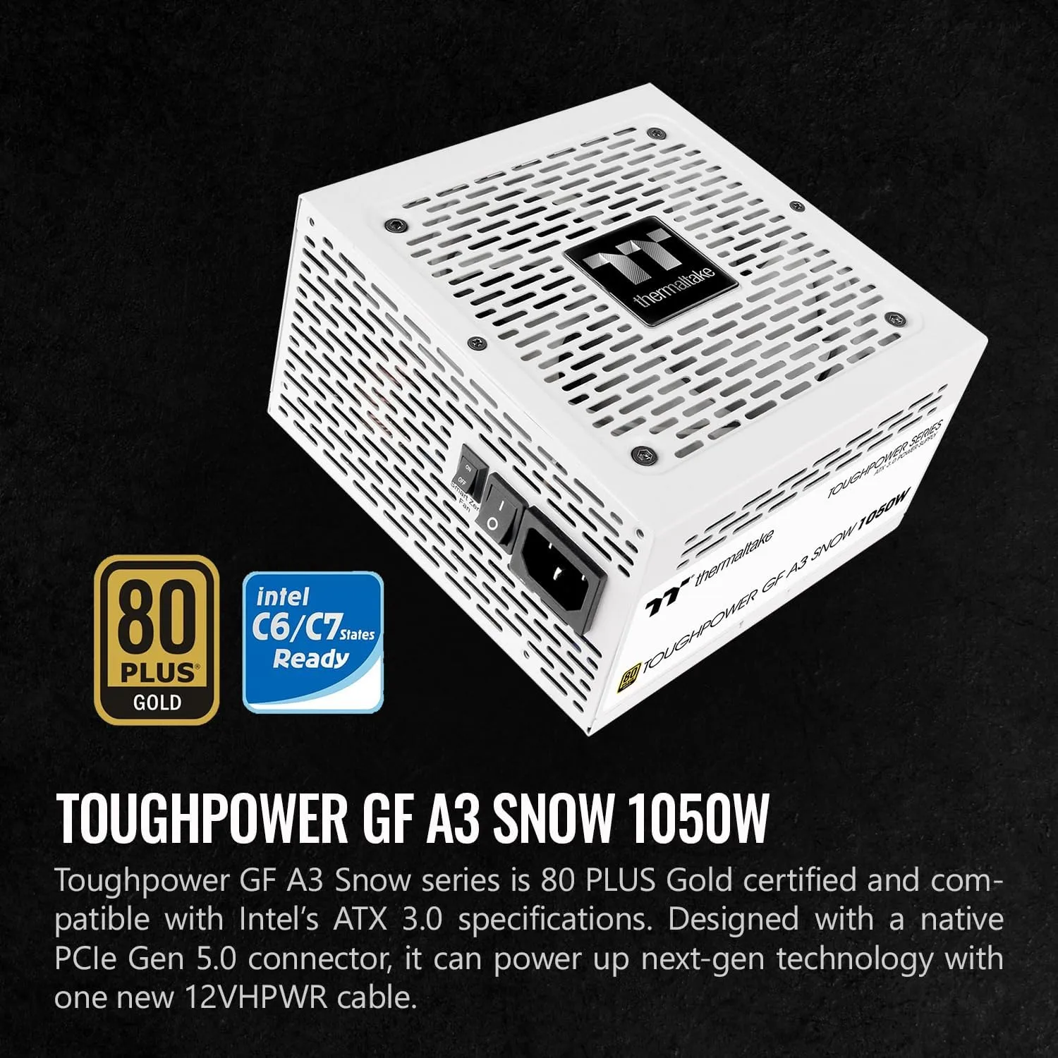 Thermaltake Toughpower GF A3 Snow Edition 1050W 80+ Gold Full Modular ATX 3.0 Power Supply; PCIe Gen.5 600W 12VHPWR Connector Included; PS-TPD-1050FNFAGU-N; 10 Year Warranty Gold (ATX 3.0) 1050W White