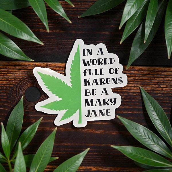 "In A World Full of Karens, Be A Mary Jane" Sticker